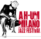 AH-UM JAZZ FESTIVAL – Milano