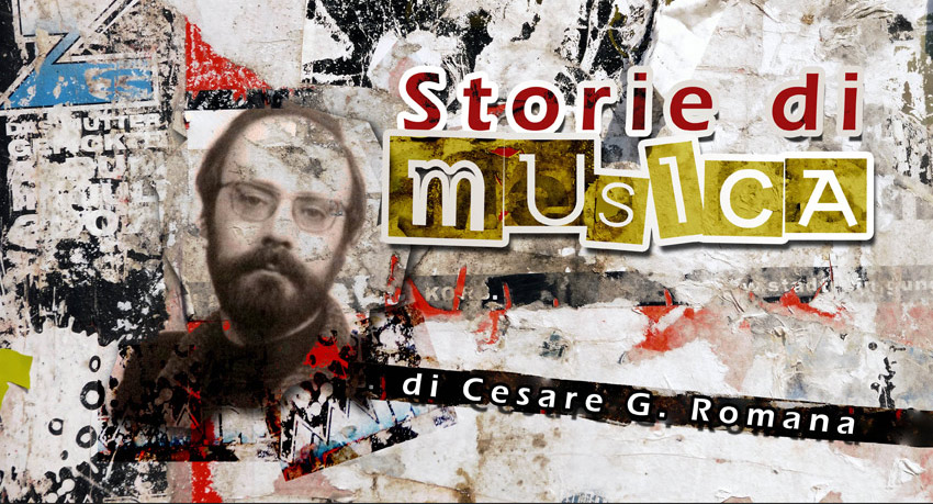 “Storie di musica” – Riedita la famosa rubrica di Cesare G. Romana