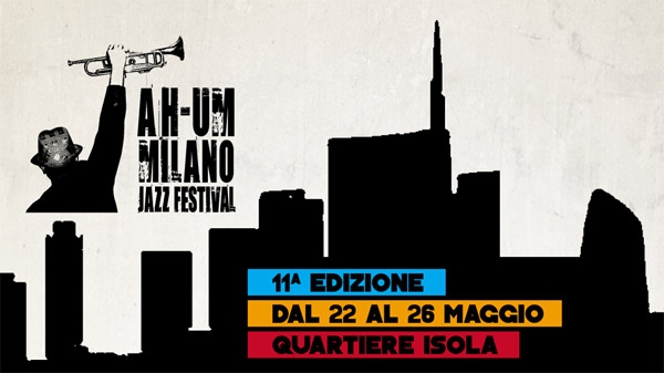 AH-UM Jazz Festival 2013 // Quartiere Isola, MIlano